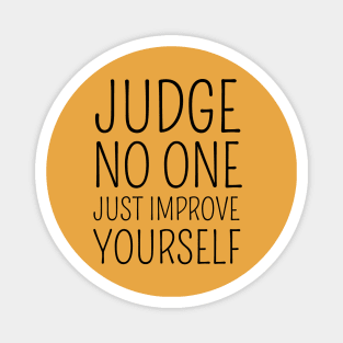 Judge no one. Just improve yourself Magnet